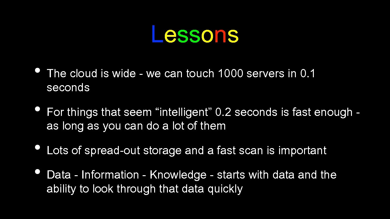 Lessons • The cloud is wide - we can touch 1000 servers in 0.