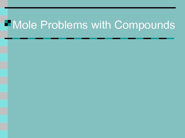 Mole Problems with Compounds 