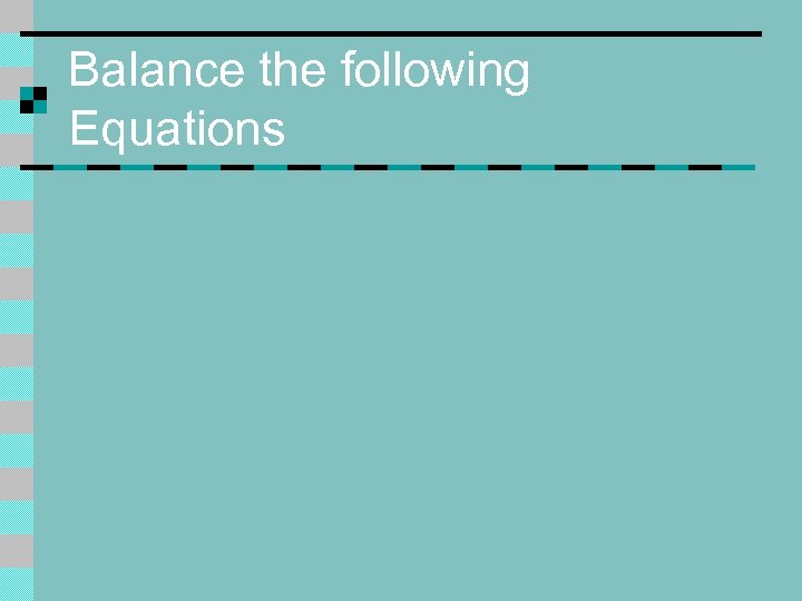 Balance the following Equations 