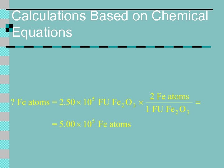 Calculations Based on Chemical Equations 
