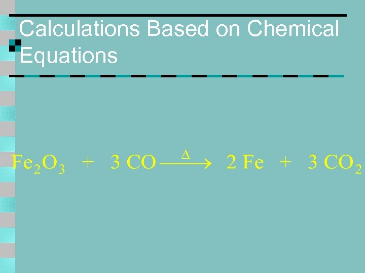Calculations Based on Chemical Equations 