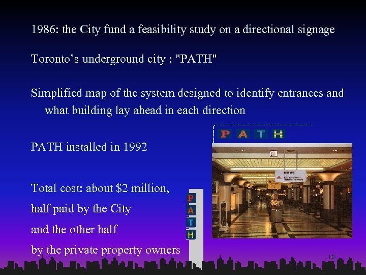 1986: the City fund a feasibility study on a directional signage Toronto’s underground city