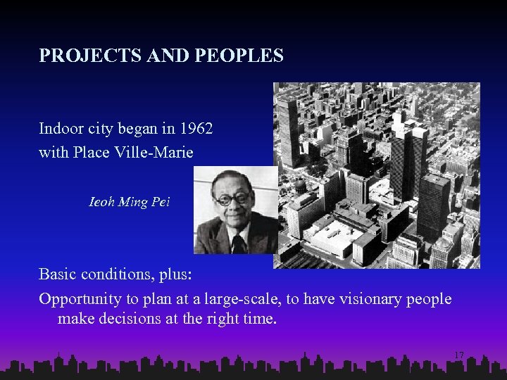 PROJECTS AND PEOPLES Indoor city began in 1962 with Place Ville-Marie Ieoh Ming Pei