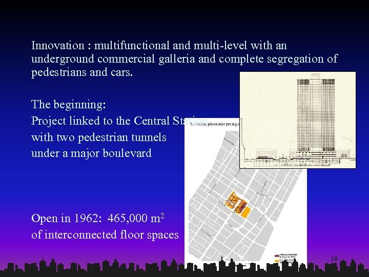 Innovation : multifunctional and multi-level with an underground commercial galleria and complete segregation of