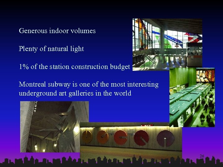 Generous indoor volumes Plenty of natural light 1% of the station construction budget to