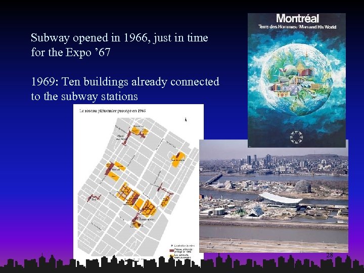 Subway opened in 1966, just in time for the Expo ’ 67 1969: Ten