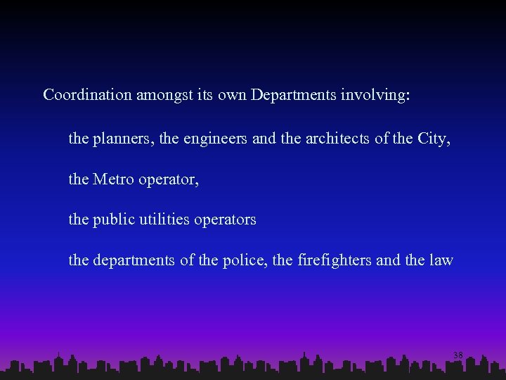 Coordination amongst its own Departments involving: the planners, the engineers and the architects of