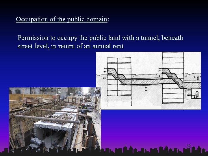 Occupation of the public domain: Permission to occupy the public land with a tunnel,