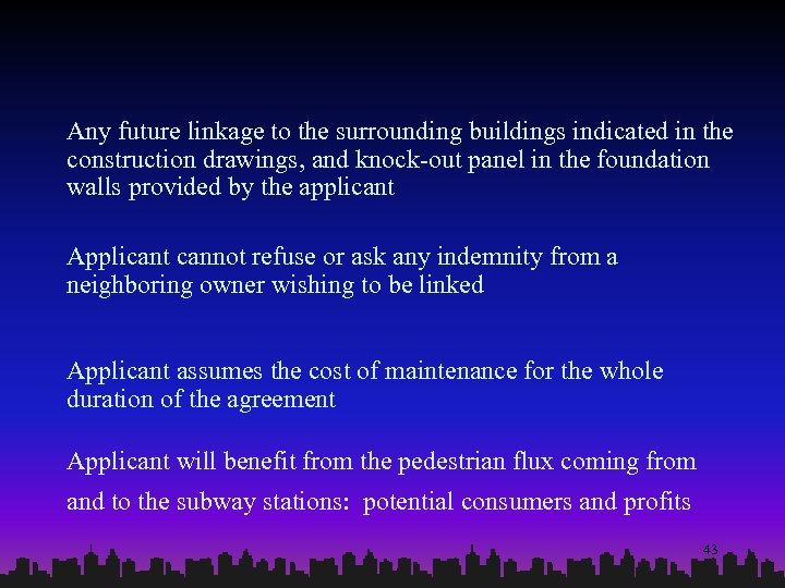 Any future linkage to the surrounding buildings indicated in the construction drawings, and knock-out