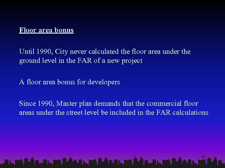 Floor area bonus Until 1990, City never calculated the floor area under the ground