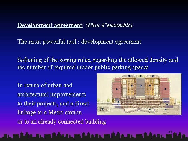 Development agreement (Plan d’ensemble) The most powerful tool : development agreement Softening of the