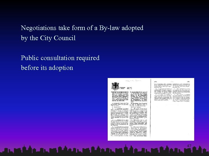 Negotiations take form of a By-law adopted by the City Council Public consultation required