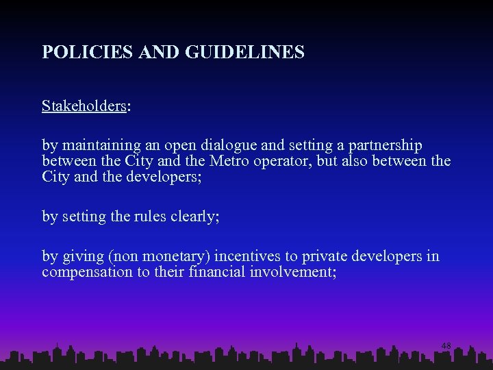 POLICIES AND GUIDELINES Stakeholders: by maintaining an open dialogue and setting a partnership between