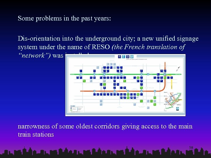Some problems in the past years: Dis-orientation into the underground city; a new unified