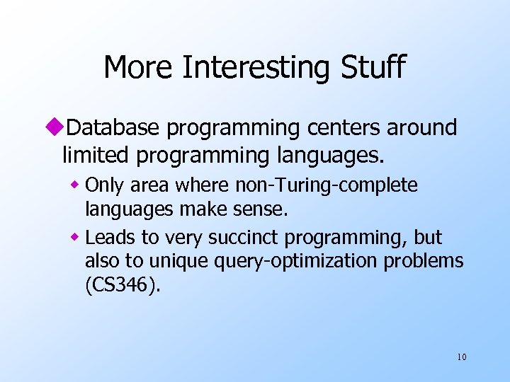 More Interesting Stuff u. Database programming centers around limited programming languages. w Only area