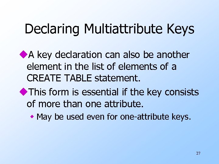 Declaring Multiattribute Keys u. A key declaration can also be another element in the