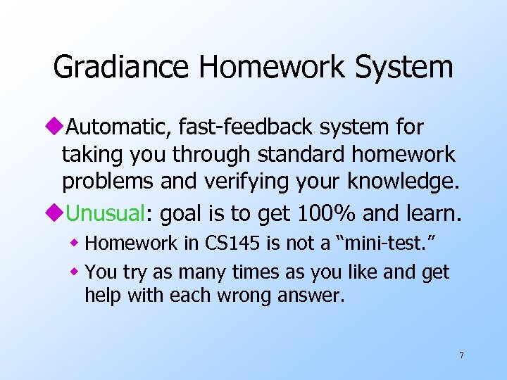 Gradiance Homework System u. Automatic, fast-feedback system for taking you through standard homework problems