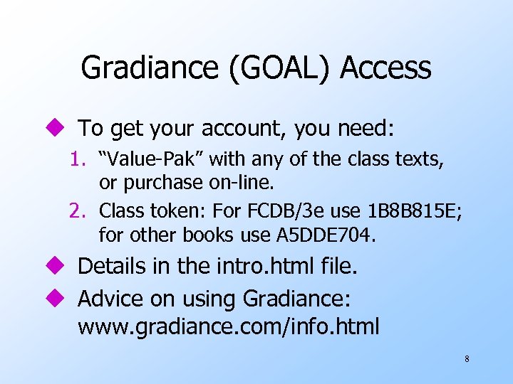 Gradiance (GOAL) Access u To get your account, you need: 1. “Value-Pak” with any