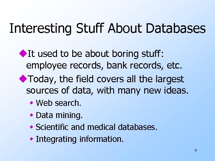 Interesting Stuff About Databases u. It used to be about boring stuff: employee records,