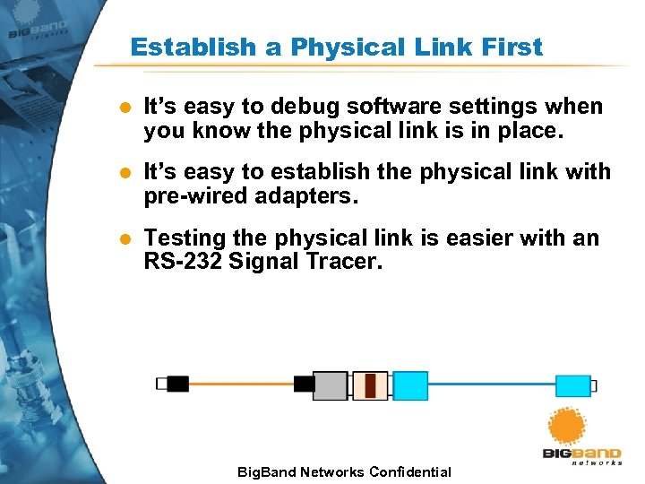 Establish a Physical Link First l It’s easy to debug software settings when you