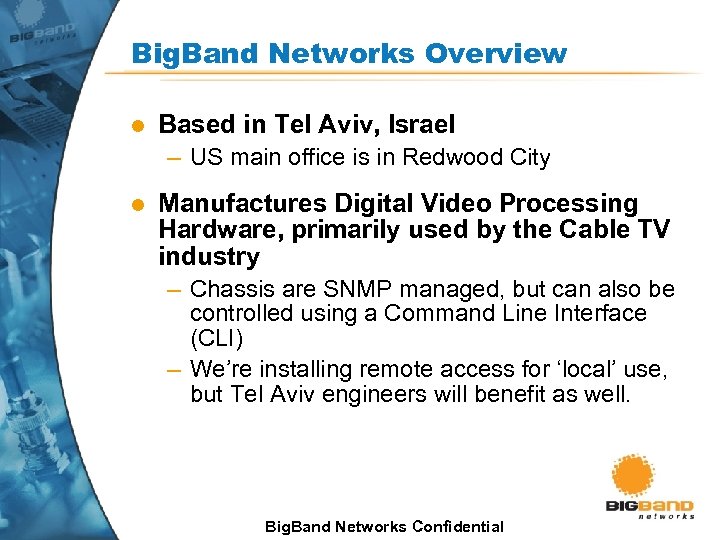 Big. Band Networks Overview l Based in Tel Aviv, Israel – US main office