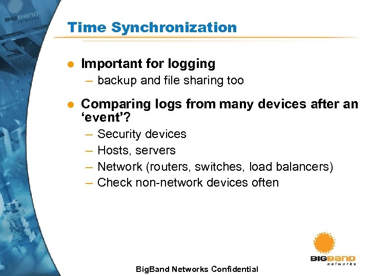 Time Synchronization l Important for logging – backup and file sharing too l Comparing
