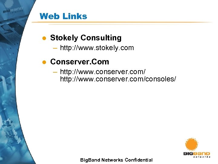 Web Links l Stokely Consulting – http: //www. stokely. com l Conserver. Com –