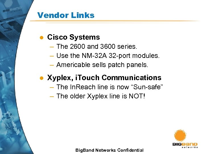 Vendor Links l Cisco Systems – The 2600 and 3600 series. – Use the