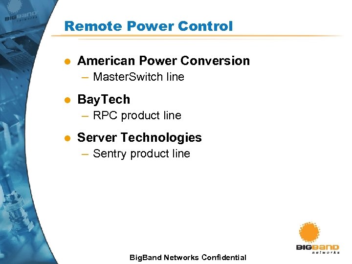 Remote Power Control l American Power Conversion – Master. Switch line l Bay. Tech