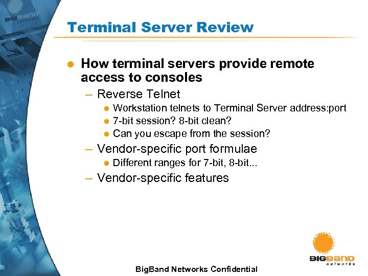 Terminal Server Review l How terminal servers provide remote access to consoles – Reverse