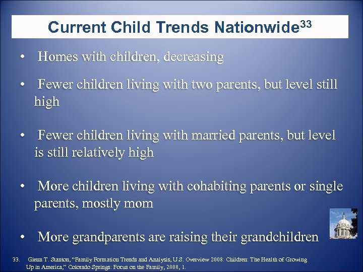 Current Child Trends Nationwide 33 • Homes with children, decreasing • Fewer children living