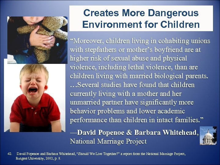 Creates More Dangerous Environment for Children “Moreover, children living in cohabiting unions with stepfathers