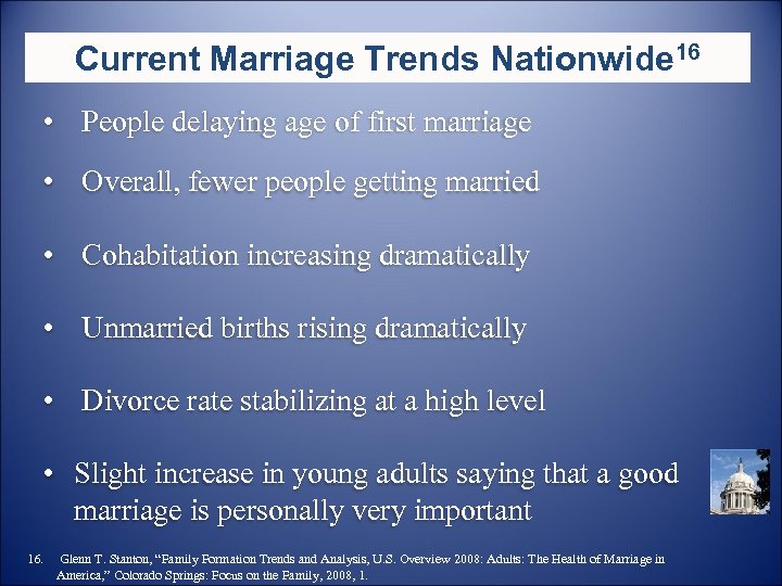 Current Marriage Trends Nationwide 16 • People delaying age of first marriage • Overall,