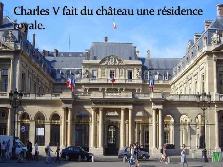Charles V fait du château une résidence royale. 