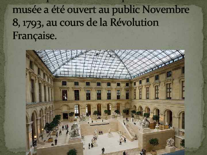 musée a été ouvert au public Novembre 8, 1793, au cours de la Révolution