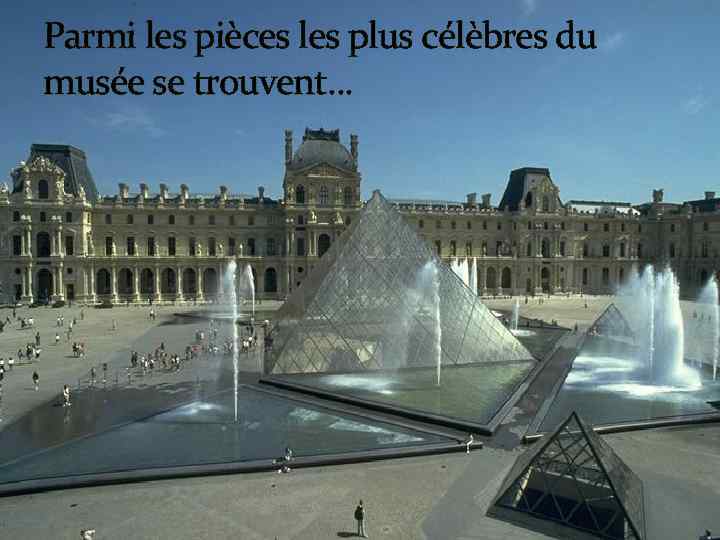 Parmi les pièces les plus célèbres du musée se trouvent. . . 
