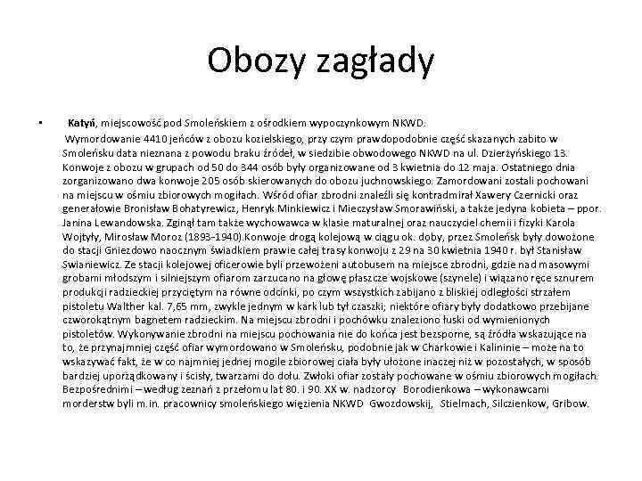 Obozy zagłady • Katyń, miejscowość pod Smoleńskiem z ośrodkiem wypoczynkowym NKWD. Wymordowanie 4410 jeńców