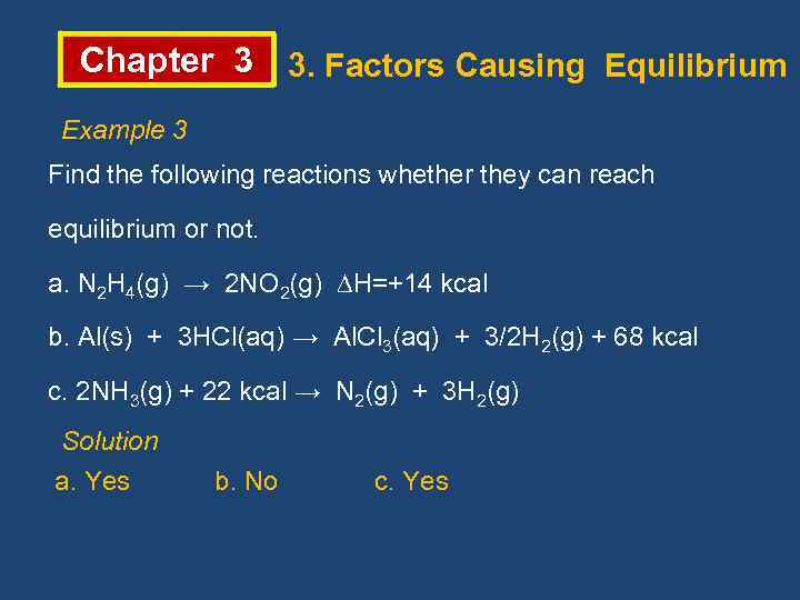 Chapter 3 3. Factors Causing Equilibrium Example 3 Find the following reactions whether they