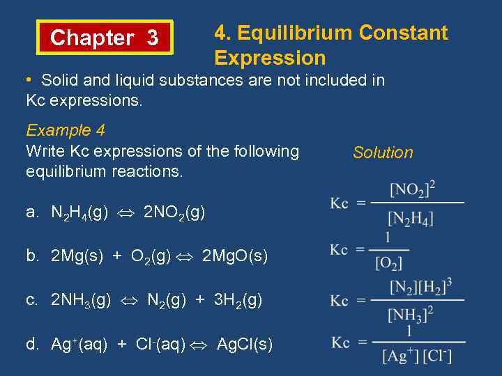 Chapter 3 4. Equilibrium Constant Expression • Solid and liquid substances are not included