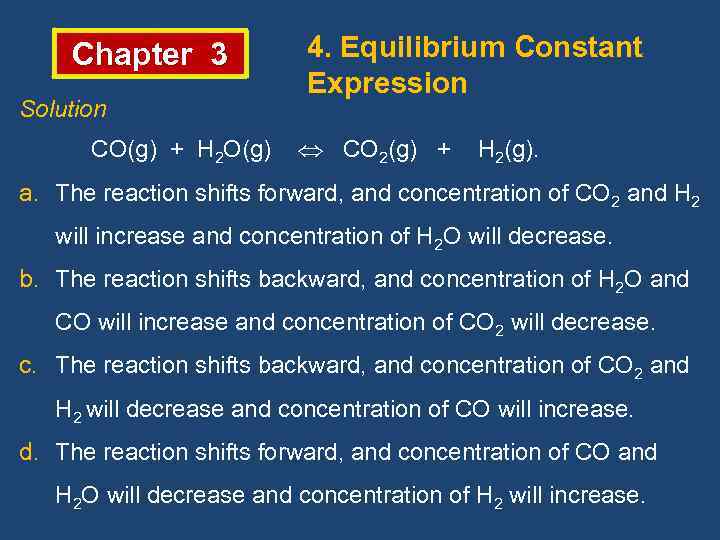 Chapter 3 Solution 4. Equilibrium Constant Expression CO(g) + H 2 O(g) CO 2(g)