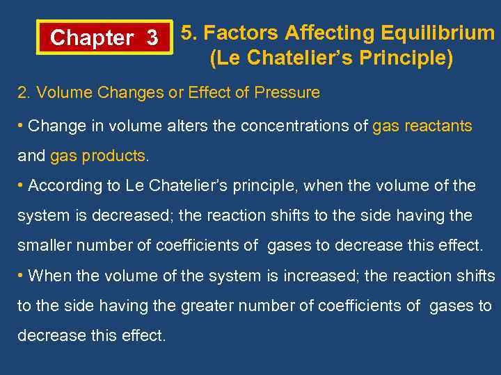 Chapter 3 5. Factors Affecting Equilibrium (Le Chatelier’s Principle) 2. Volume Changes or Effect