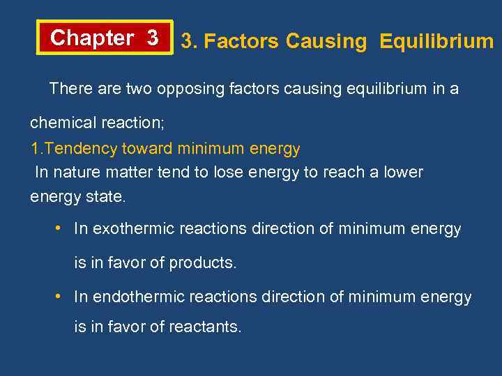 Chapter 3 3. Factors Causing Equilibrium There are two opposing factors causing equilibrium in