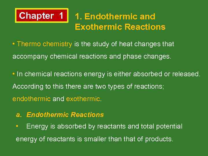Chapter 1 1. Endothermic and Exothermic Reactions • Thermo chemistry is the study of