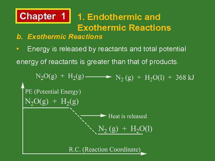 Chapter 1 1. Endothermic and Exothermic Reactions b. Exothermic Reactions • Energy is released