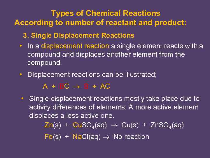 Types of Chemical Reactions According to number of reactant and product: 3. Single Displacement