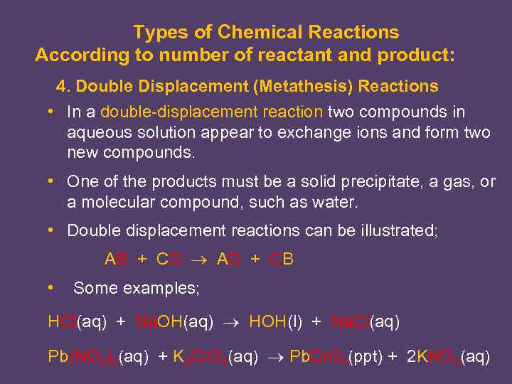 Types of Chemical Reactions According to number of reactant and product: 4. Double Displacement