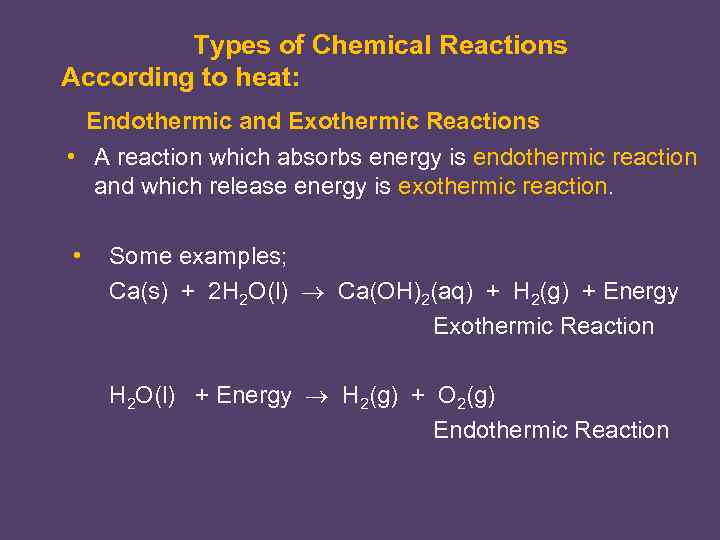 Types of Chemical Reactions According to heat: Endothermic and Exothermic Reactions • A reaction