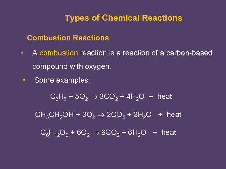 Types of Chemical Reactions Combustion Reactions • A combustion reaction is a reaction of