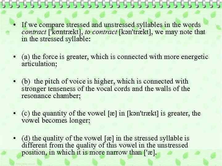  • If we compare stressed and unstressed syllables in the words contract ['kσntrækt],