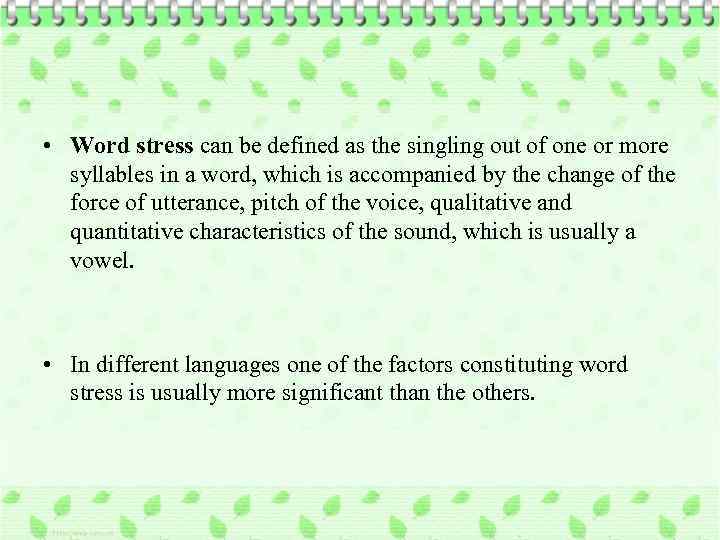  • Word stress can be defined as the singling out of one or